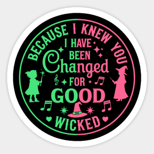 Because I Knew You. I Have Been Change For Good Sticker